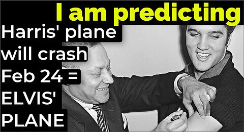 I am predicting: Harris' plane will crash Feb 24 = ELVIS' PLANE PROPHECY