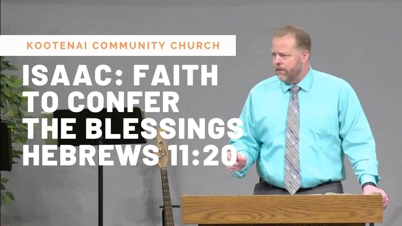 Isaac: Faith to Confer the Blessings (Hebrews 11:20)