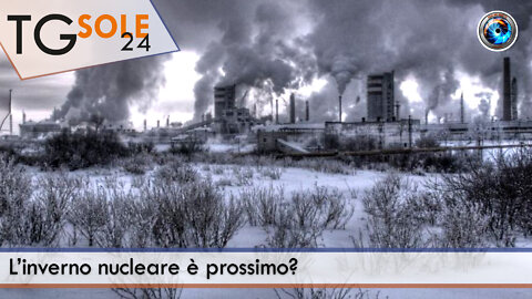 TgSole24 - 29 settembre 2022 - L’inverno nucleare è prossimo?
