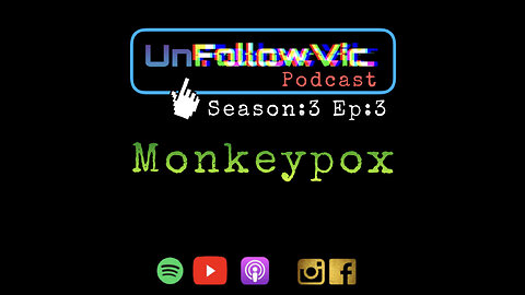 UnFollowVic S:3 Ep:3 - Monkeypox - Childhood Celebs, Where Are They Now? (Podcast)