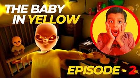 THE BABY IN YELLOW | ESCAPING FROM THIS DANGEROUS BABY 😨😱 Episode 2 | Gameplay | Mobile/PC/Laptop