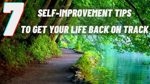 7 self-improvement tips to get your life back on track