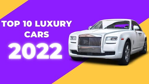 TOP 10 LUXURY CARS IN THE WORLD 2022