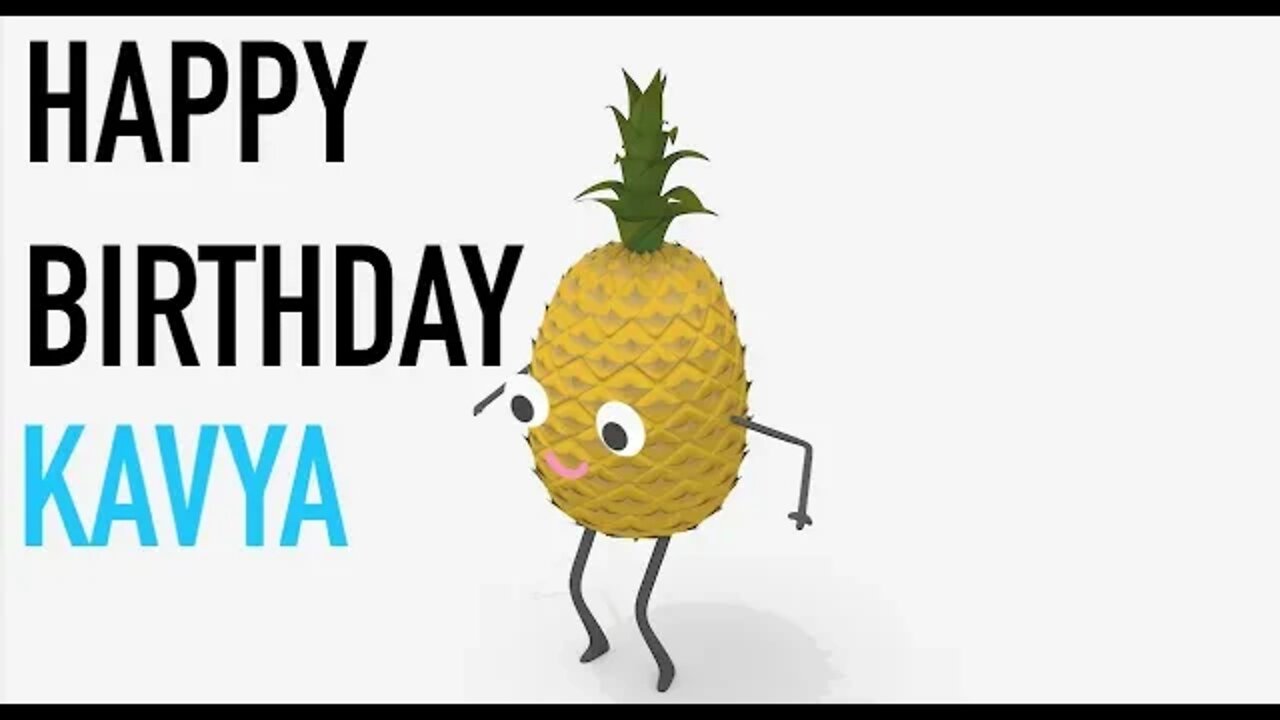 Happy Birthday KAVYA! - PINEAPPLE Birthday Song