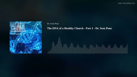 The DNA of a Healthy Church - Part 1 - Dr. Stan Ponz