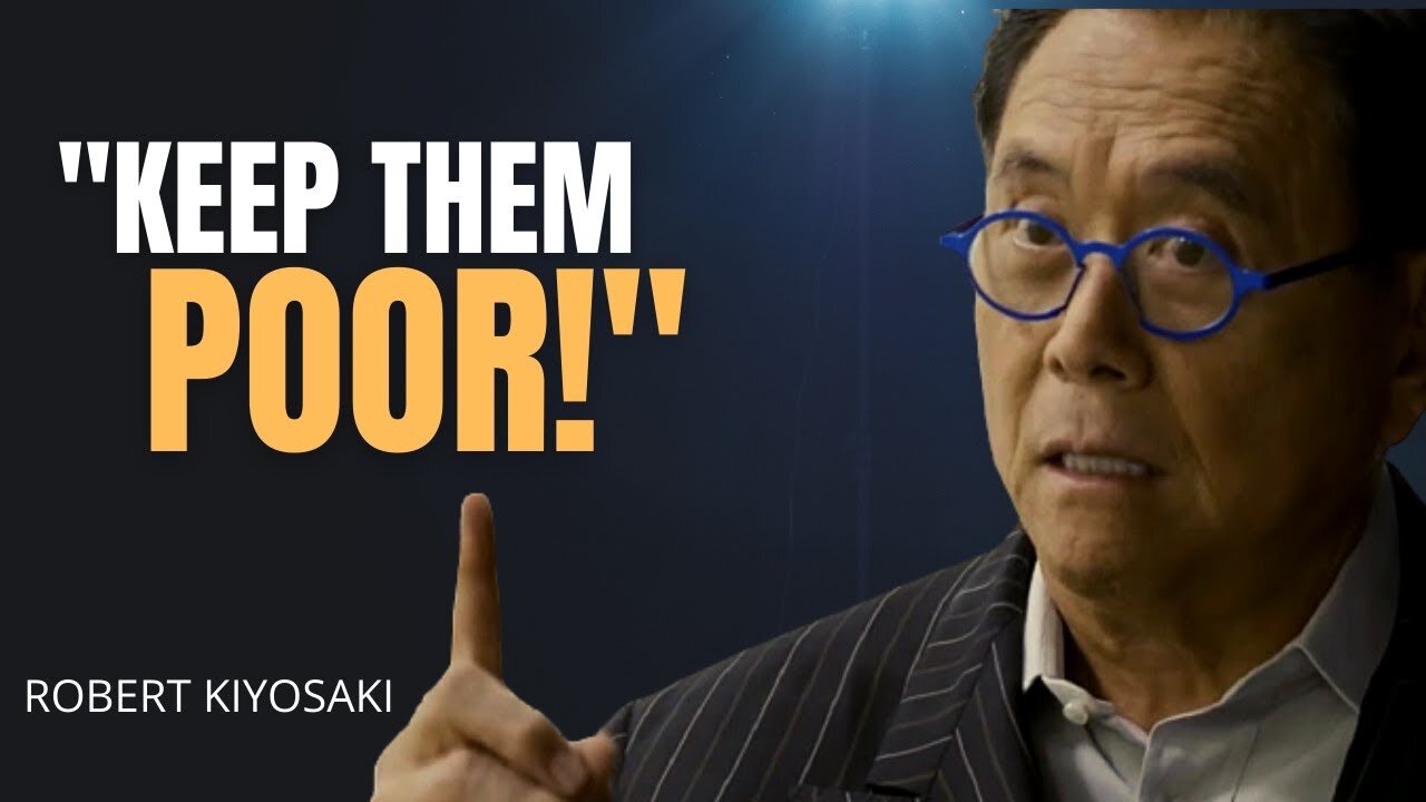 Robert Kiyosaki's life advice — KEEP THEM POOR!