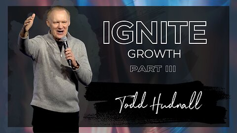 Fire on the Altar: IGNITE GROWTH PART 3 | Pastor Todd Hudnall (Message Only)