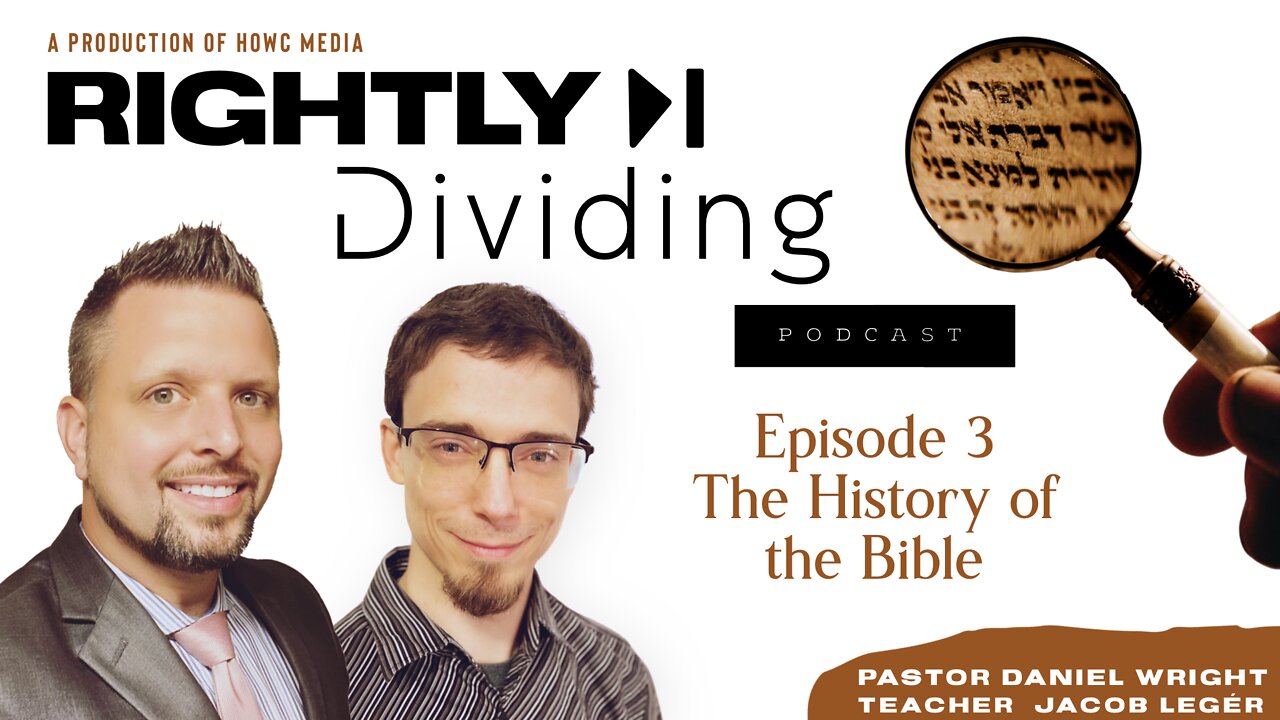 "Rightly Dividing" Episode 3 (The History of the Bible)