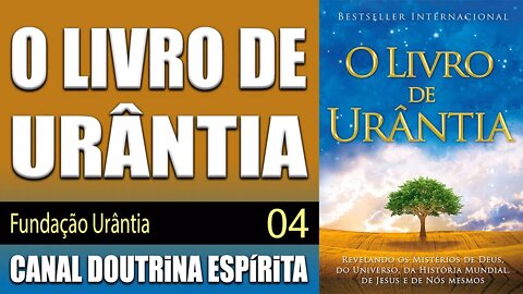 04 - Os Atributos de Deus - O LIVRO DE URÂNTIA - Fundação Urântia - audiolivro