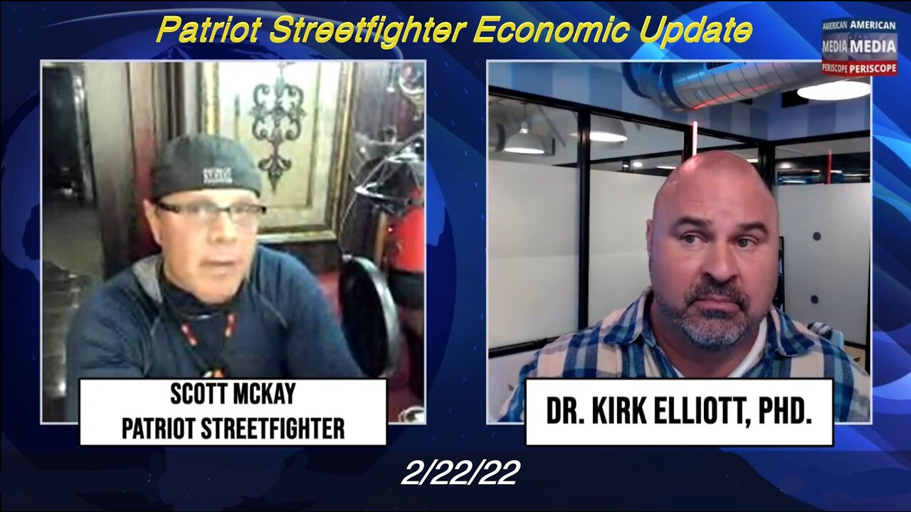 2.22.22 Patriot Streetfighter Economic Update w/ Dr. Kirk Elliott, PhD