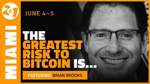 The Greatest Risk to Bitcoin | Brian Brooks | Bitcoin 2021 Clips
