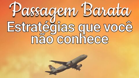 Passagem Barata: Estratégias que Você Não Conhece, mas Deveria | GoEuropa