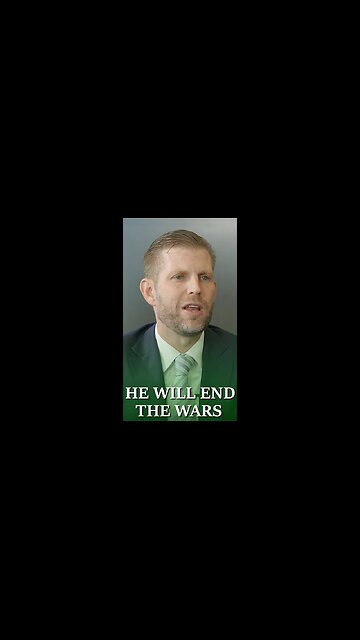 Eric Trump 3/3 ☮️ 'He will end the wars'