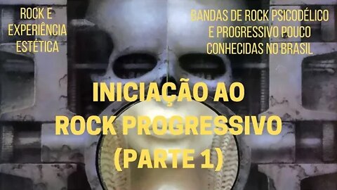 INICIAÇÃO AO ROCK PROGRESSIVO (Parte 1)