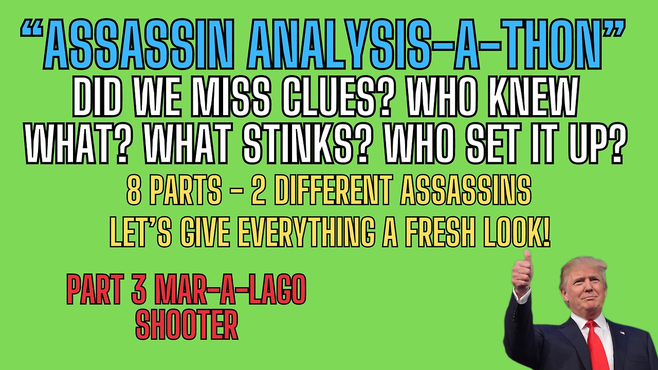 ASSASSIN PART 3: SPECIAL ALL DAY EVENT ASSASSIN ANALYSIS-A-THON Mar-A-Lago Shooter