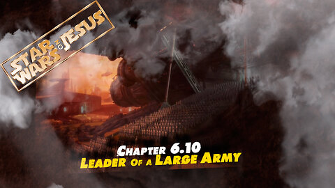 Star Wars On Jesus - Chapter 6.10 Leader of large army