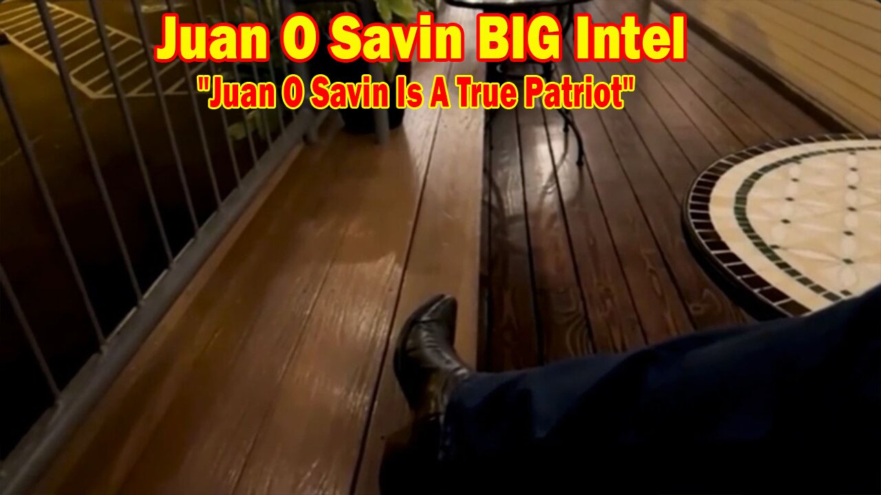 Juan O Savin BIG Intel 11/30/23: "Juan O Savin Is A True Patriot"