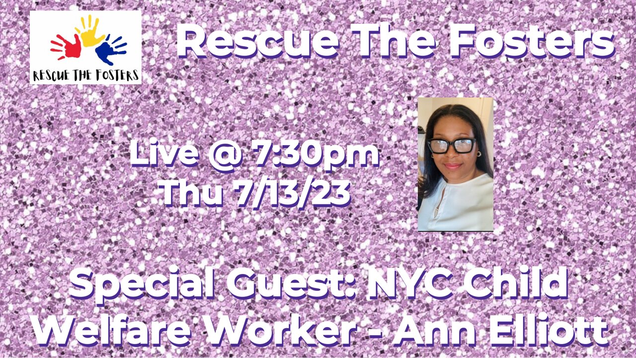 Rescue The Fosters w/ Special Guest: NYC Child Welfare Worker - Ann Elliott