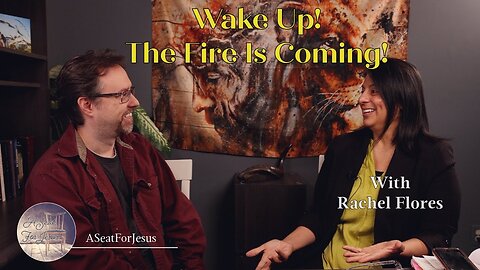 Wake Up! The Fire Is Coming! - Rachel Flores - Episode 9