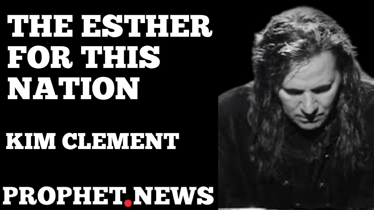 KIM CLEMENT- THE ESTHER FOR THIS NATION