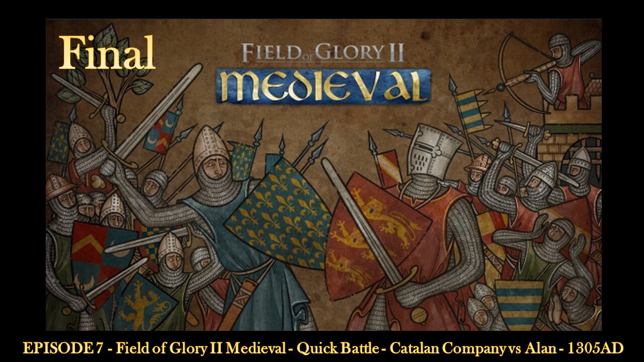 EPISODE 7 - Field of Glory II Medieval - Quick Battle - Catalan Company vs Alan - 1305AD - Final