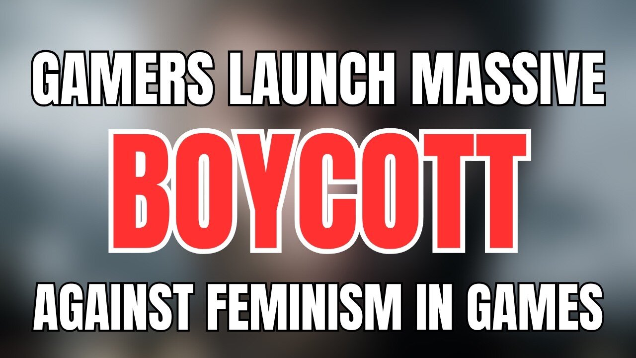 Gamers Launch MASSIVE BOYCOTT Against Feminism in Games