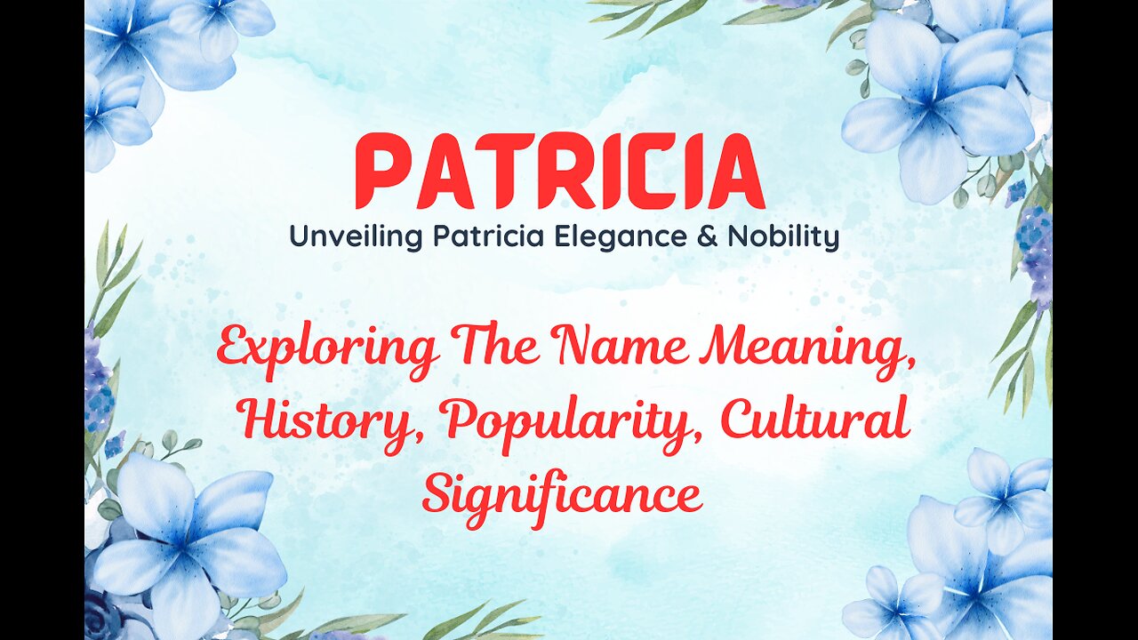 "PATRICIA" Unveiling Patricia Elegance & Nobility #namemeaning #patrícia #nameexploration #nameinfo