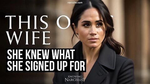 She Knew What She Signed Up For (Meghan Markle)