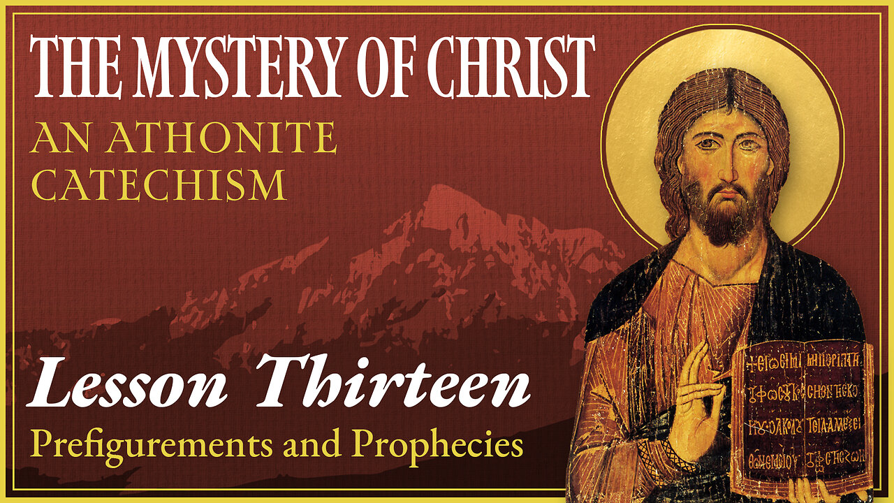 Prefigurements and Prophecies - The Mystery of Christ: An Athonite Catechism (L.13)
