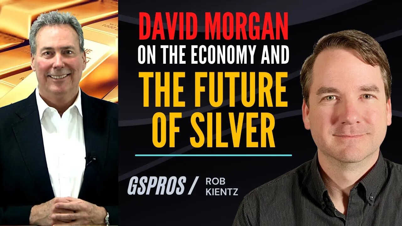 Legend David Morgan on The Economy and The Future of Silver