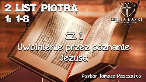 2 Listu Piotra 1:1-8 - Uwolnienie przez poznanie Jezusa