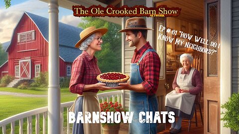 “Barn Show Chats” Ep #61 “How well do I know my neighbors?”