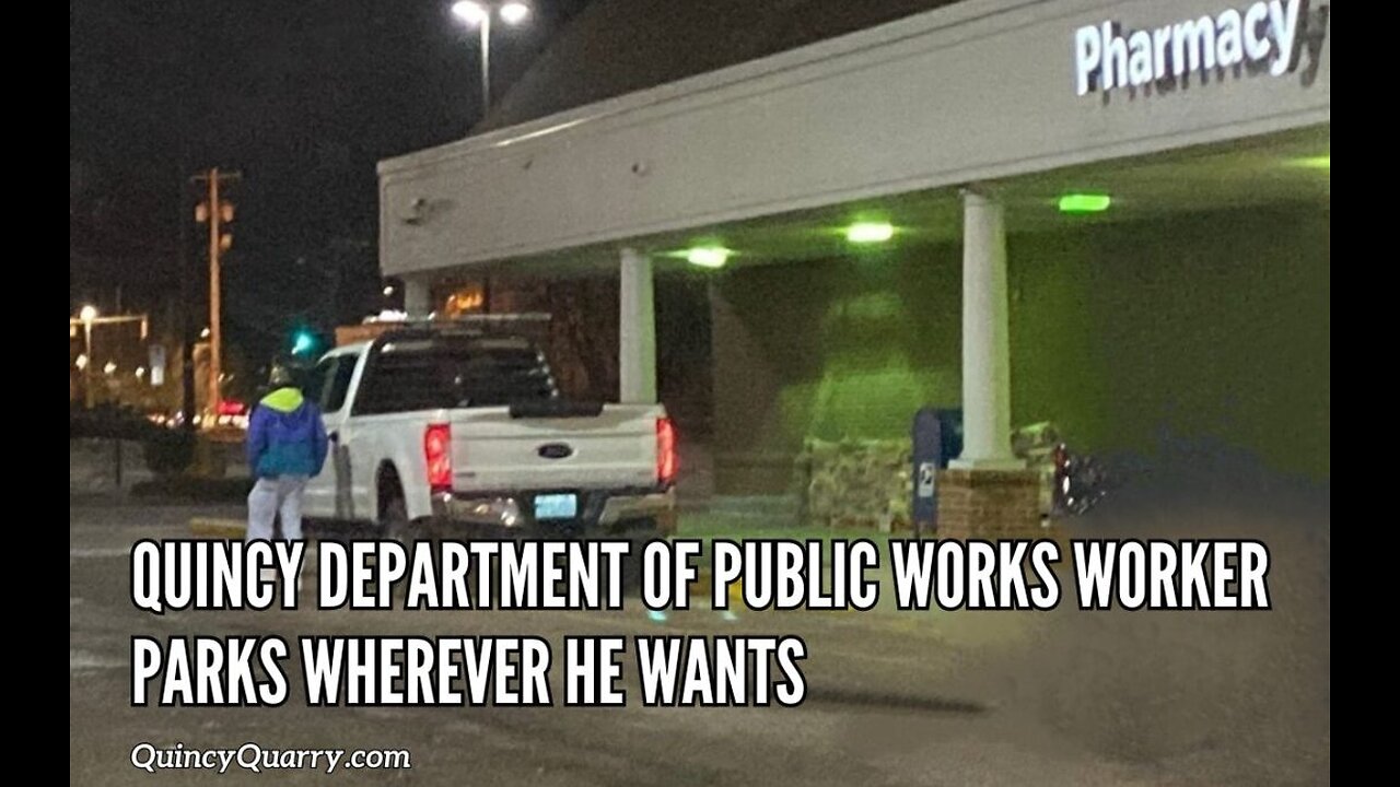 Quincy Department Of Public Works Worker Parks Wherever He Wants