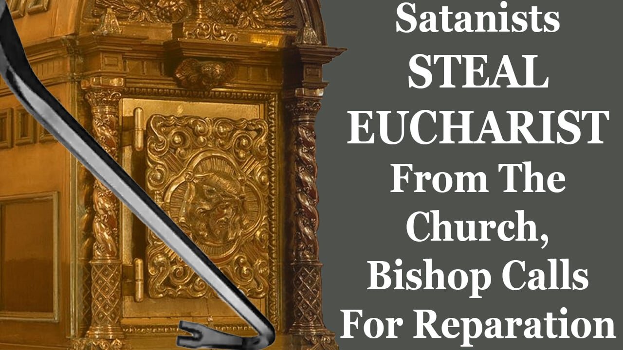 Satanists STEAL EUCHARIST From The Church, Bishop Calls For Reparation