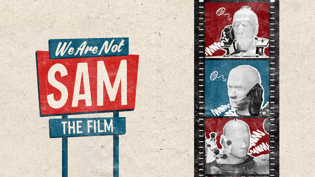 We Are Not SAM - The Film