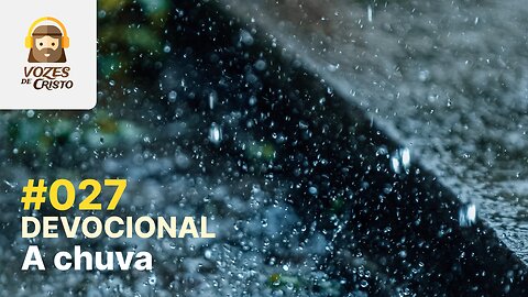 #027 - Devocional: A chuva