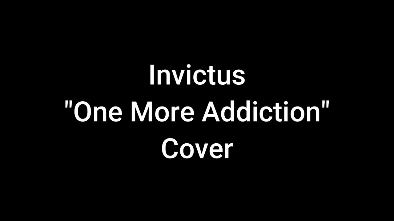 Invictus "One More Addiction" Cover