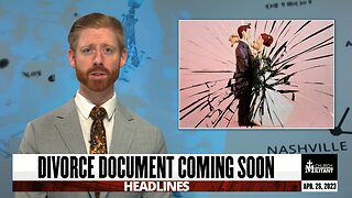 Divorce Document Coming Soon — Headlines — April 26, 2023