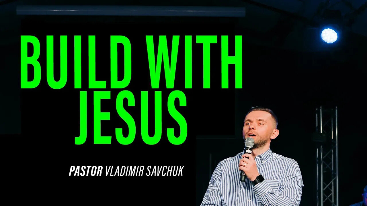 Build with Jesus - Pastor Vlad