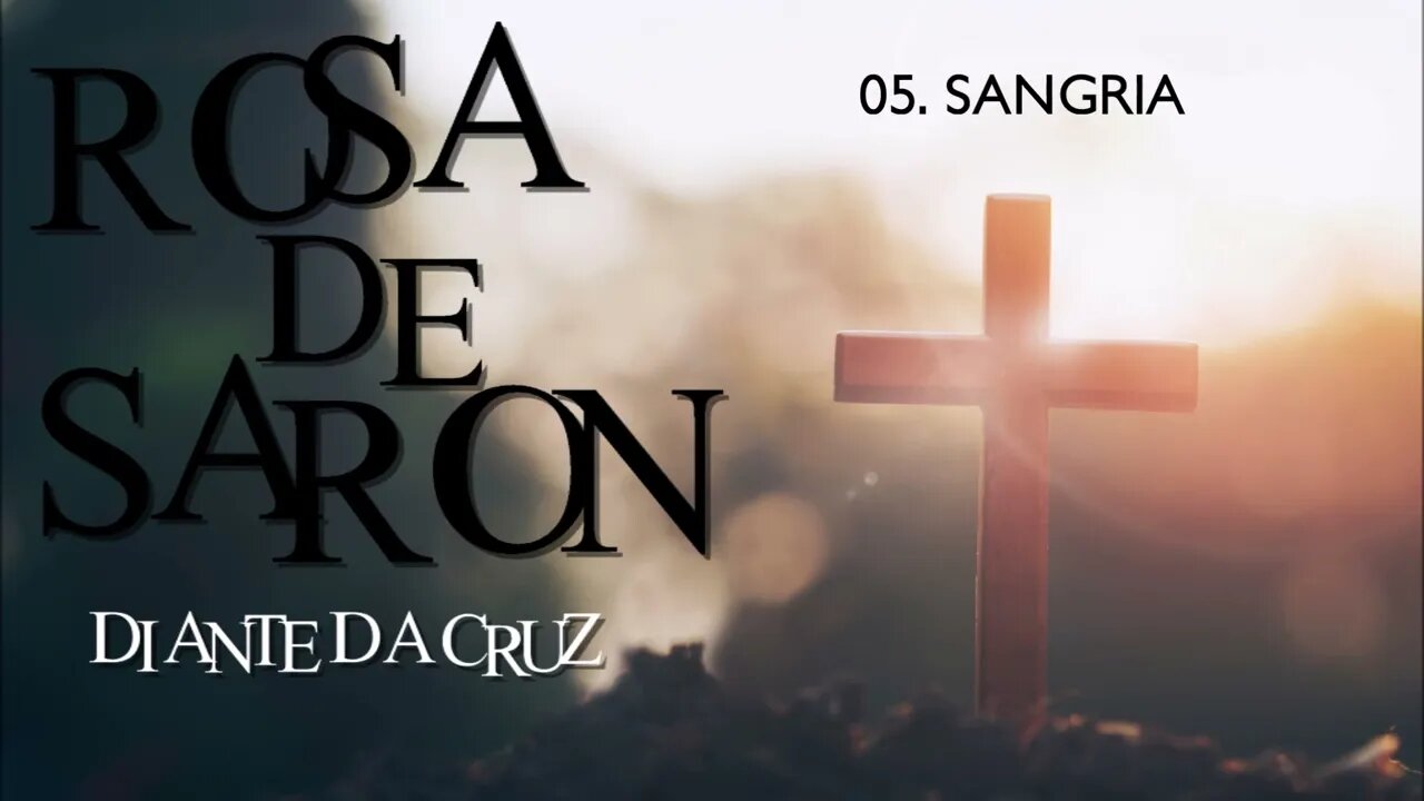 ROSA DE SARON (DIANTE DA CRUZ | 1995) 05. SANGRIA ヅ