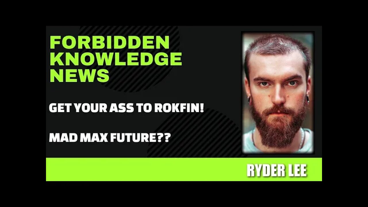 Get Your Ass to Rokfin! - Mad Max Future?? w/ Ryder Lee