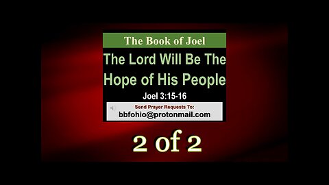 026 The Lord Will Be The Hope of His People (Joel 3:15-16) 2 of 2