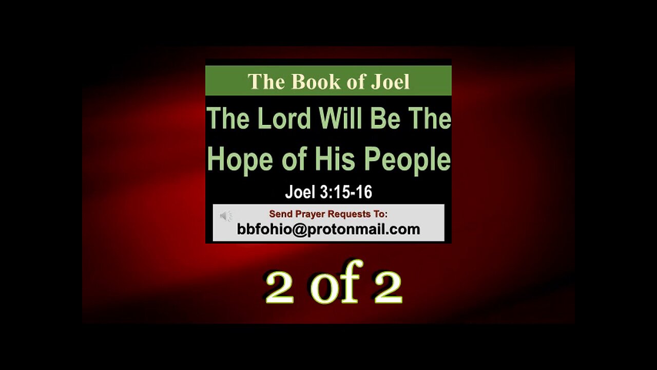 026 The Lord Will Be The Hope of His People (Joel 3:15-16) 2 of 2