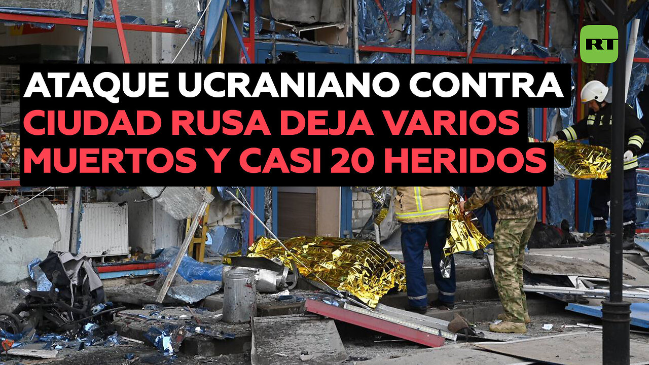 Varios muertos y casi 20 heridos tras un ataque ucraniano contra la ciudad rusa de Bélgorod