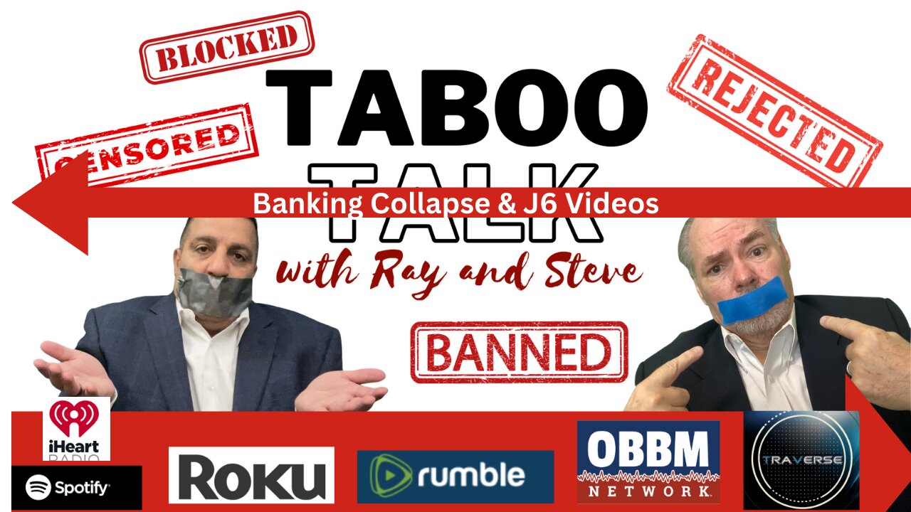 Banking Collapse & J6 Videos - Taboo Talk TV With Ray & Steve