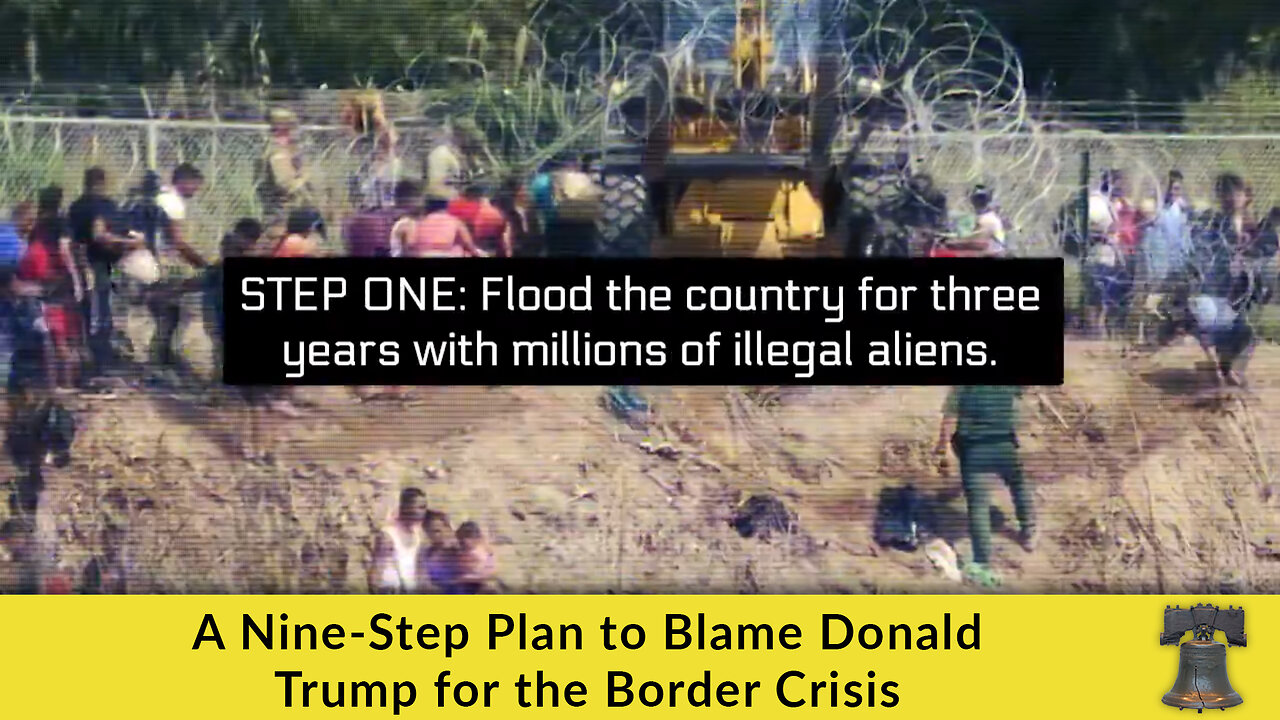 A Nine-Step Plan to Blame Donald Trump for the Border Crisis