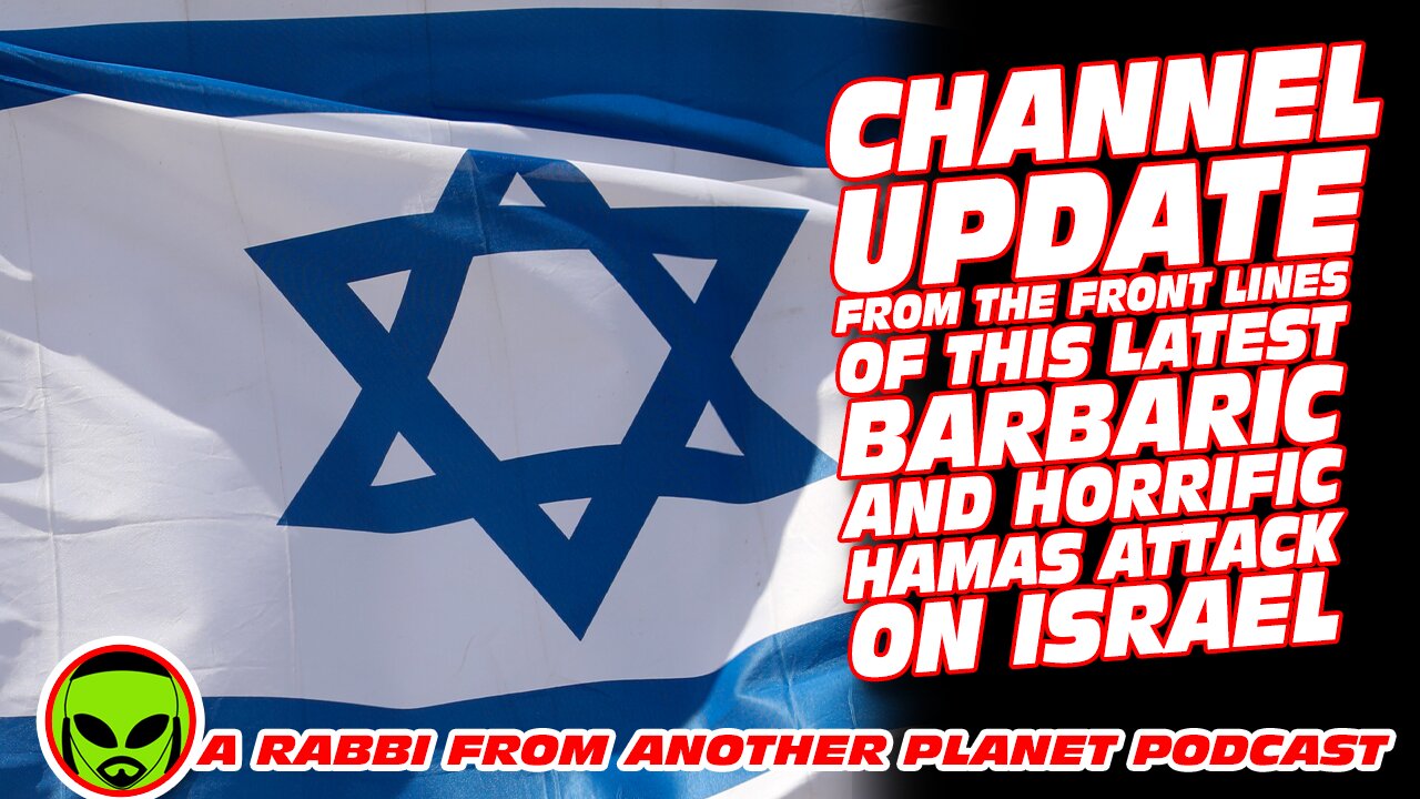 Channel Update from the Front Lines of this Latest Barbaric and Horrific Hamas Attack on Israel