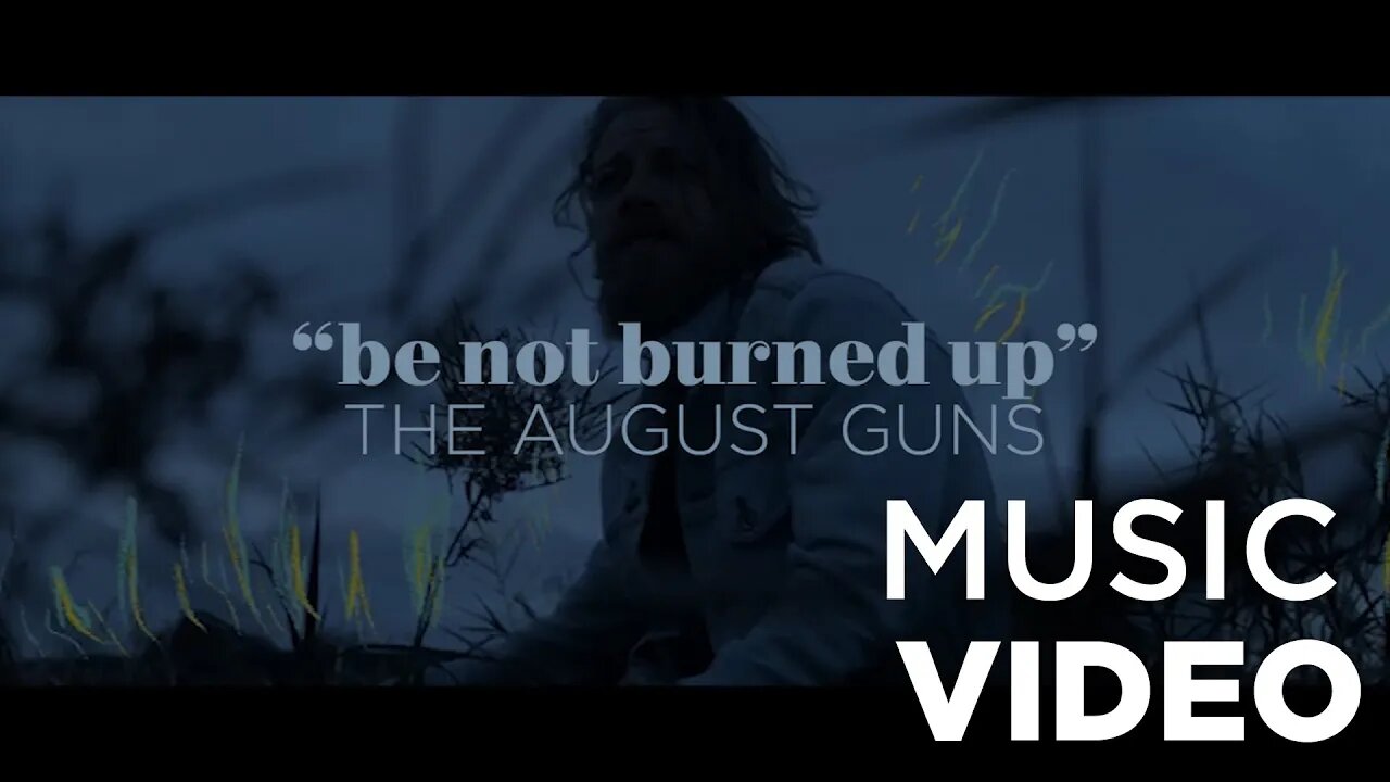 The August Gun - Be Not Burned Up