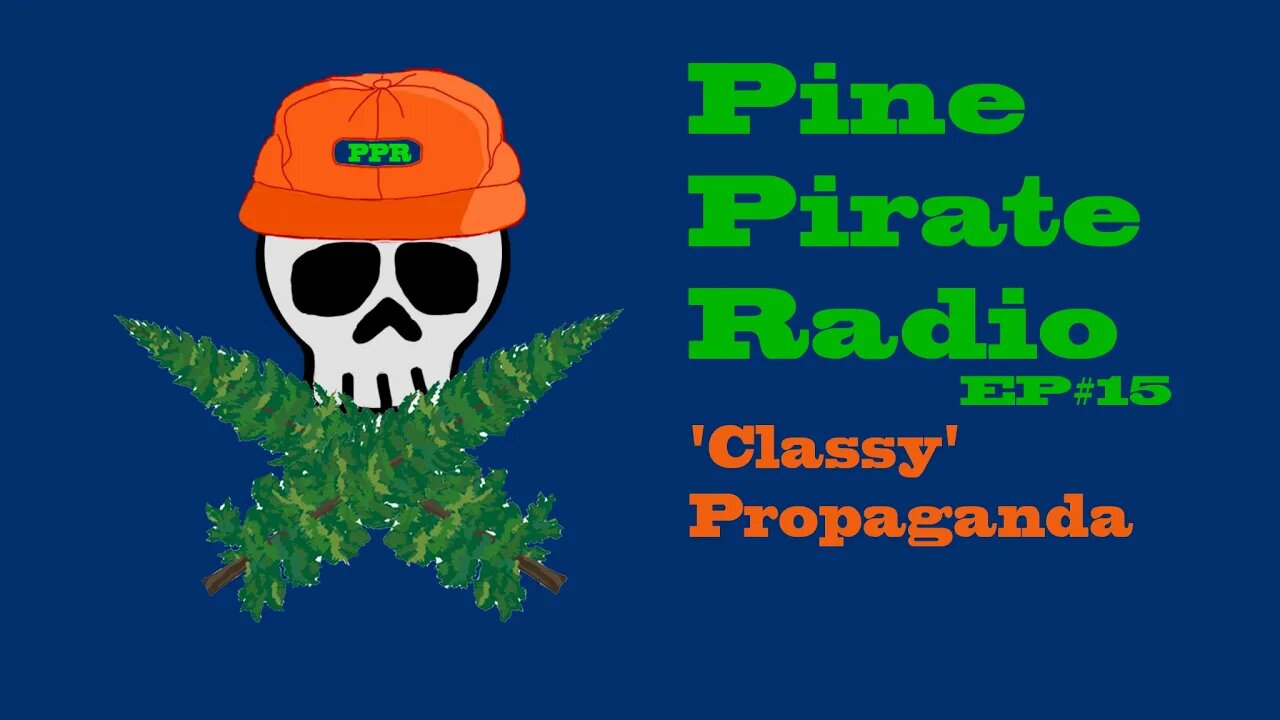 #PinePirateRadioPodcast15 - 'Classy' Propaganda
