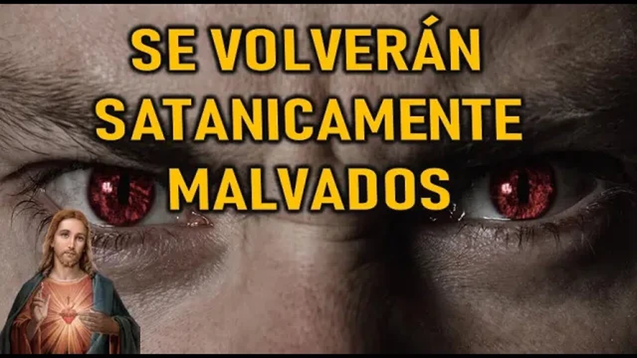 SE VOLVERAN SATANICAMENTE MALVADOS - JESUCRISTO REY A MARJORIE DAWE